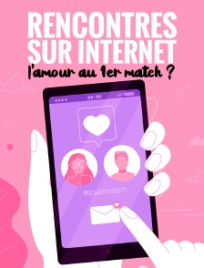Rencontres sur Internet : l'amour au 1er match ?