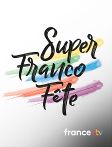 france.tv - Le grand concert de la francophonie - La SuperFrancoFête