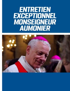 Entretien exceptionnel avec Monseigneur Aumonier