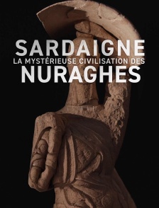 Sardaigne, la mystérieuse civilisation des nuraghes