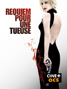 CINÉ Cinéma - Requiem pour une tueuse en replay