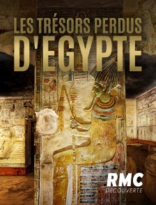 RMC Découverte - Les trésors perdus d'Egypte