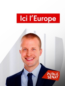 Public Sénat - Ici l'Europe