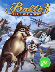 Gulli - Balto 3 : Sur l'aile du vent