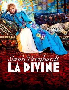 Sarah Bernhardt, la Divine