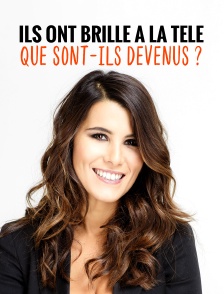 Ils ont brillé à la télé : que sont-Ils devenus ?