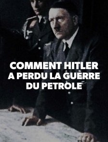 Comment Hitler a perdu la guerre du pétrole