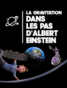 La gravitation : dans les pas d'Albert Einstein