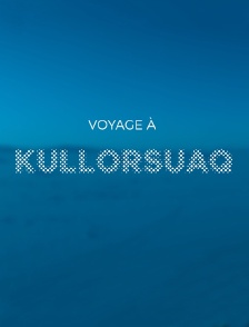 Le voyage à Kullorsuaq