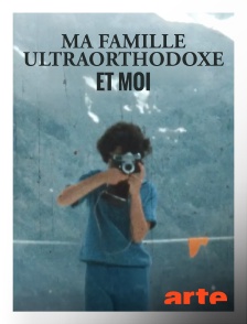 Arte - Ma famille ultraorthodoxe et moi