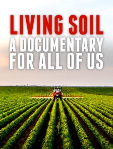 Living Soil: A Documentary for All of Us