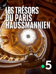 France 5 - Les trésors du Paris haussmannien