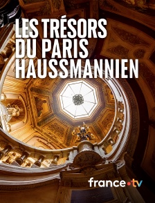 france.tv - Les trésors du Paris haussmannien en replay