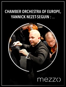 Mezzo - Chamber Orchestra of Europe, Yannick Nézet-Séguin : Brahms, Symphonies 3 & 4