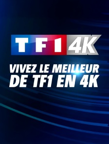 Vivez le meilleur de TF1 en 4K