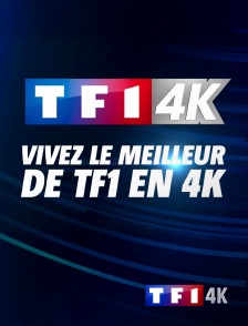 TF1 4K - Vivez le meilleur de TF1 en 4K