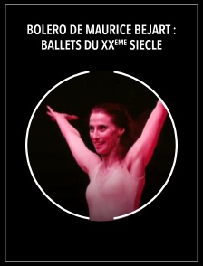 Boléro de Maurice Béjart : Ballets du XXème Siècle