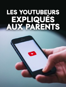 Les Youtubeurs expliqués aux parents