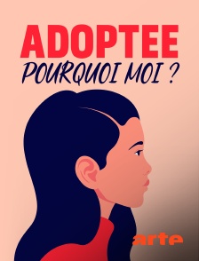 Adoptée, pourquoi moi ?