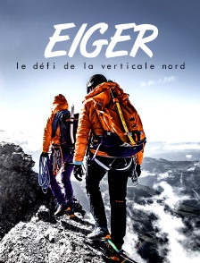 Eiger, le défi de la verticale nord