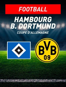 Hambourg / Borussia Dortmund : Coupe d'Allemagne - Football