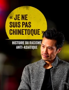 Je ne suis pas chinetoque - Histoire du racisme anti-asiatique