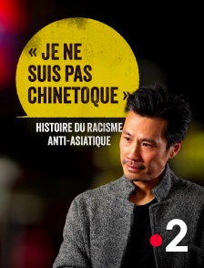 France 2 - Je ne suis pas chinetoque - Histoire du racisme anti-asiatique