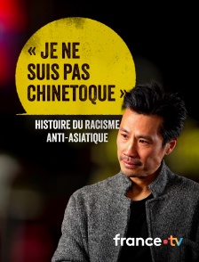 France.tv - Je ne suis pas chinetoque