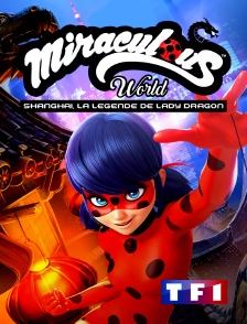 TF1 - Miraculous World : Shanghai, La Légende de Ladydragon