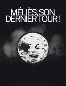 Méliès, son dernier tour !