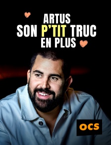 OCS - Artus : Son p'tit truc en plus