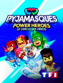 TF1 - Les Pyjamasques - Power Heroes : Le cercle des héros en replay