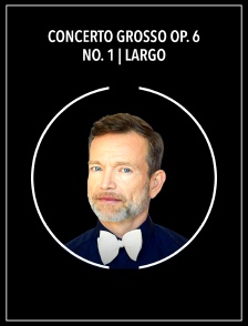 Concerto grosso op. 6 no. 1 | Largo