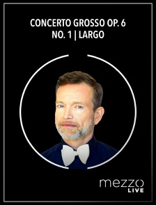 Mezzo Live HD - Concerto grosso op. 6 no. 1 | Largo