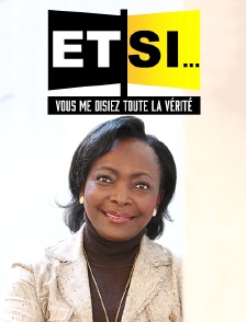 Et si... vous me disiez toute la vérité