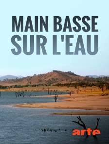 Arte - Main basse sur l'eau