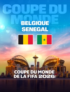 Belgique / Sénégal : Seizième de finale de Coupe du monde FIFA 2026 - Football
