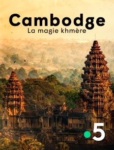 France 5 - Cambodge, la magie khmère