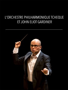 L'Orchestre philharmonique tchèque et John Eliot Gardiner