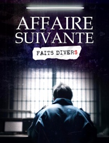 Affaire suivante, faits divers
