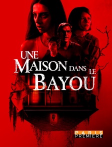 Paris Première - Une maison dans le bayou