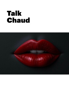 Talk Chaud