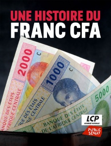 LCP Public Sénat - Une histoire du franc CFA
