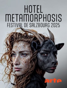 Arte - Hotel Metamorphosis : Festival de Salzbourg 2025