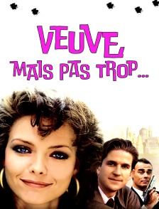 Veuve, mais pas trop...