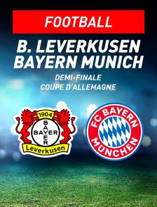Football - Coupe d'Allemagne : Bayer Leverkusen / Bayern Munich