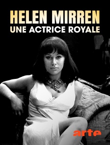 Arte - Helen Mirren : une actrice royale
