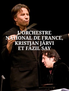 L'orchestre National de France, Kristjan Järvi et Fazil Say