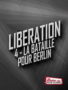 Drive-in Movie Channel - LIBERATION 4 - La bataille pour Berlin