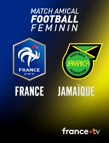 france.tv - Football - Match amical féminin : France / Jamaïque